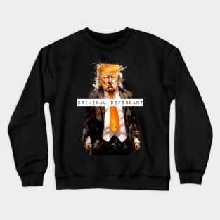 Donald Trump: Criminal Defendant On a Dark Background Crewneck Sweatshirt